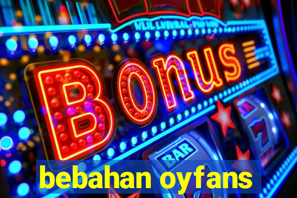 bebahan oyfans